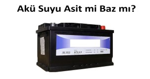 Akü Sıvısı Asit Mi Yoksa Baz Olarak Mı Geçiyor?