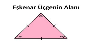 Eşkenar Üçgenin Alanı Nasıl Hesaplanır? Formüller ve Örnekler