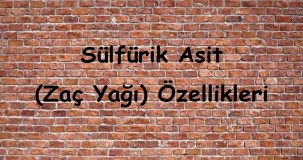 Sülfürik Asit (Zaç Yağı) Özellikleri ve Kullanım Alanları