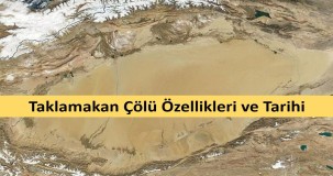 Taklamakan Çölü: Özellikleri ve Tarihi