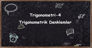 Trigonometri 4: Trigonometrik Denklemler Konu Anlatımı ve Uygulamaları
