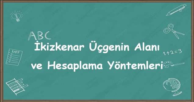 İkizkenar Üçgenin Alanı ve Hesaplama Yöntemleri